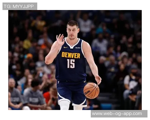 便士哈达威力挺约基奇称其从不敷衍比赛展现真实实力